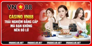 Casino vn88 trải nghiệm đằng cấp