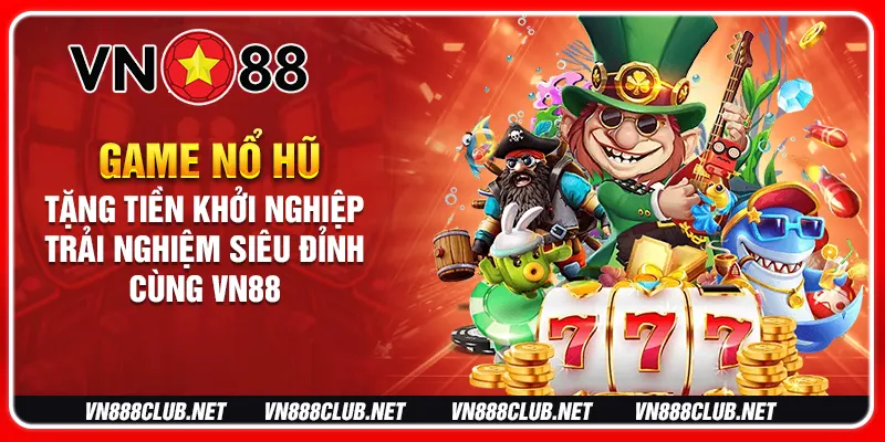 game nổ hũ tặng tiền khởi nghiệp