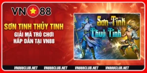 Sơn tinh thuyrtinh giải mã trò chơi hấp dẫn tại vn88