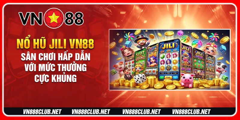 Nổ hũ jili vn88