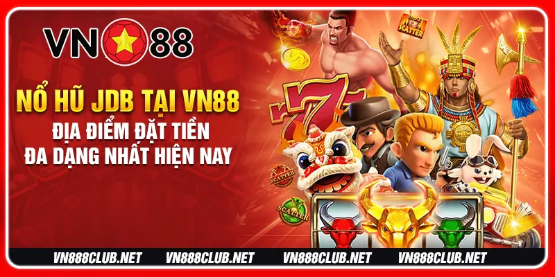 Nổ hũ JDB tại vn88