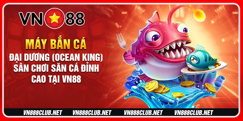 Máy Bắn Cá Đại Dương (Ocean King)