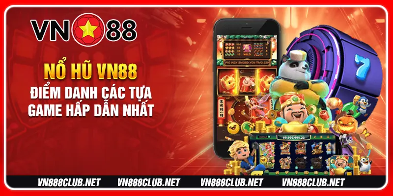 nổ hũ vn88 điểm danh các tựa game hấp dẫn