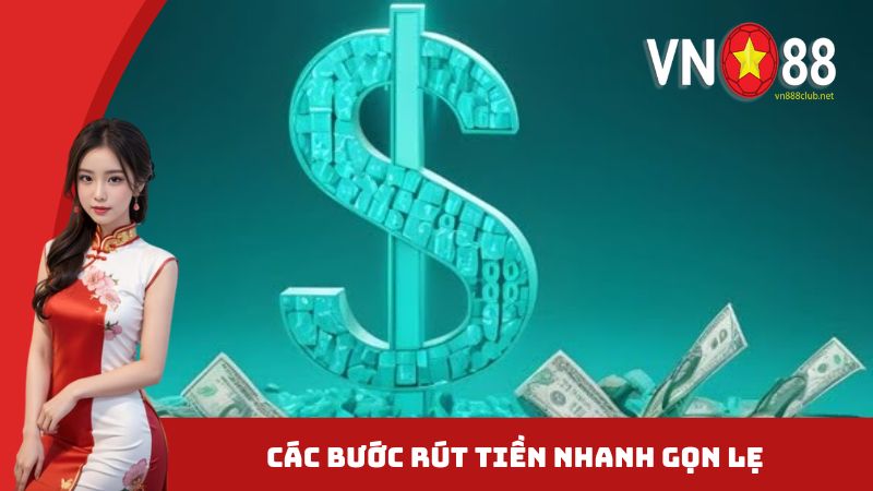 Các bước rút tiền nhanh gọn lẹ