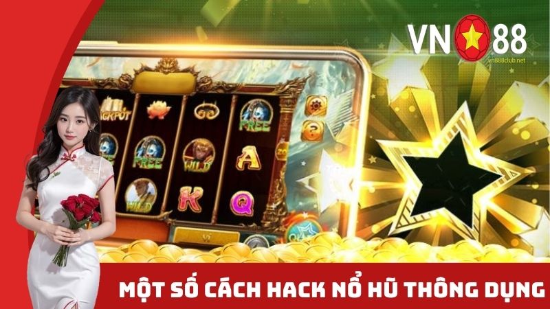 Các cách hack máy game nổ hũ thông dụng