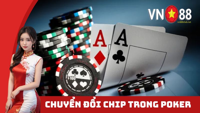 Chuyển đổi chip trong poker