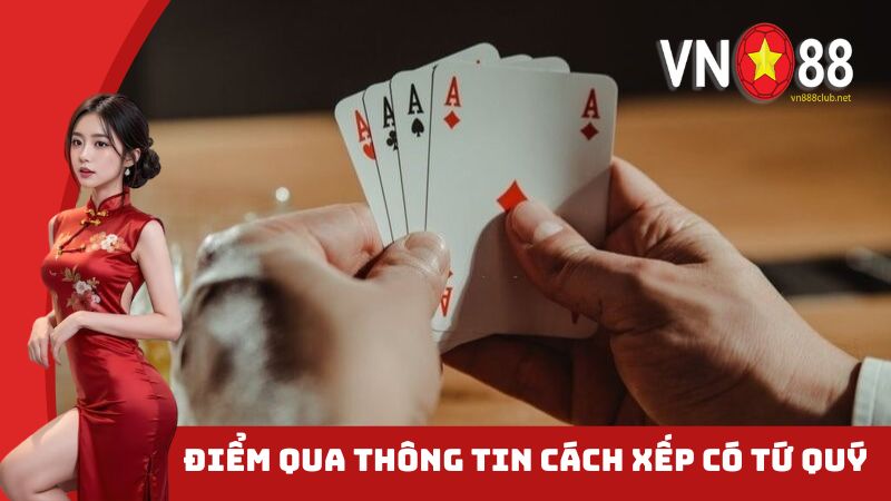 Điểm qua thông tin cách xếp có tứ quý