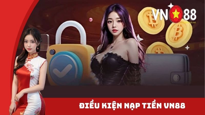 Điều kiện nạp tiền VN88 là gì?