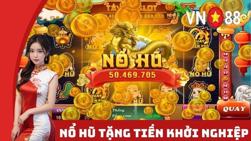 Đôi nét về game nổ hũ tặng tiền khởi nghiệp