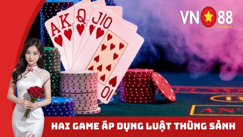 Hai game áp dụng luật thùng sảnh