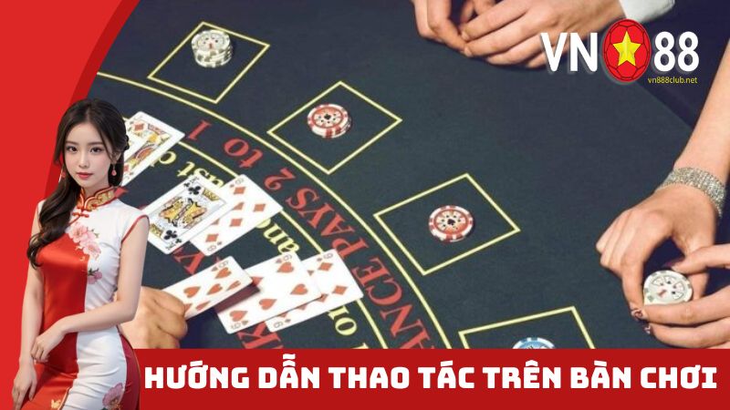 Hướng dẫn khách hàng thao tác trên bàn chơi