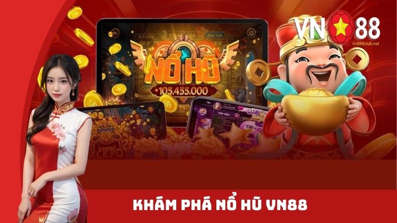 Khám phá chi tiết về game nổ hũ VN88