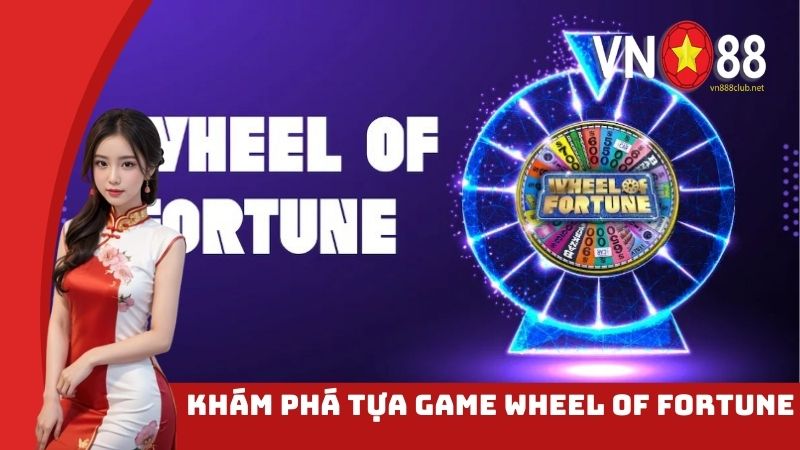 Khám phá về game hấp dẫn Wheel of Fortune