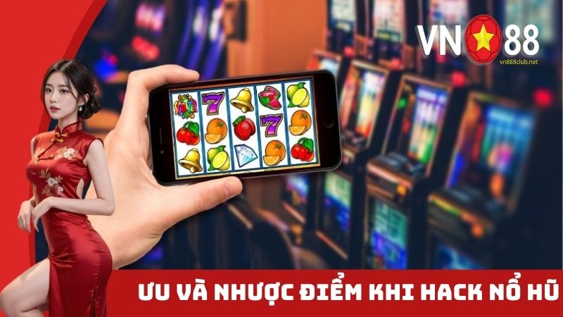 Lợi ích và rủi ro khi hack game nổ hũ