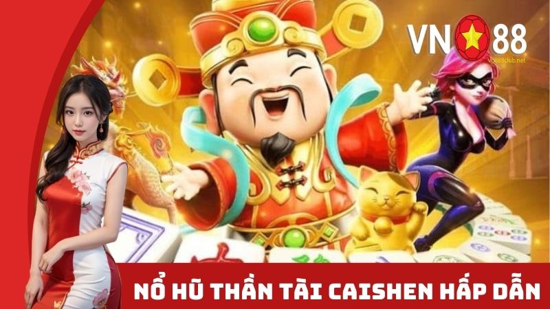 Nổ hũ thần tài Caishen hấp dẫn