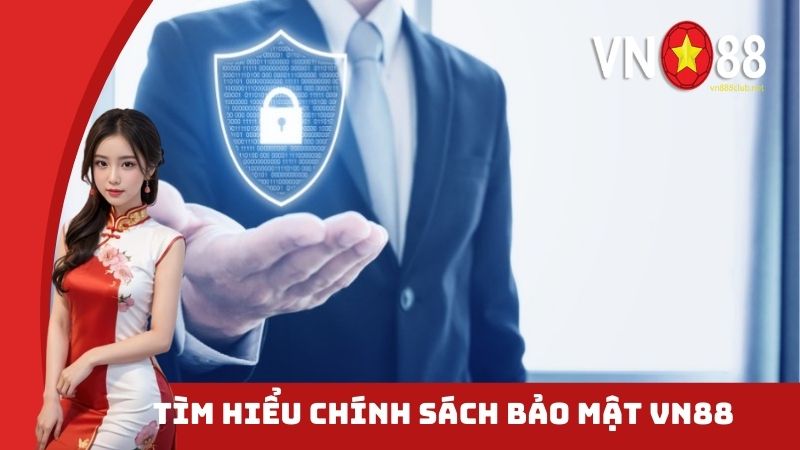 Tìm hiểu chính sách bảo mật VN88 là gì