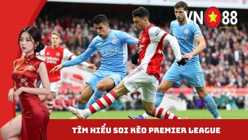 Tìm hiểu soi kèo Premier League