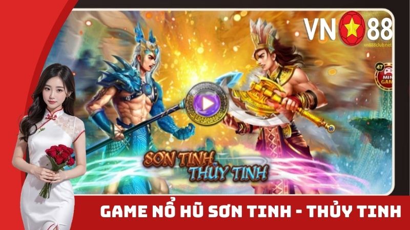 Tìm hiểu về trò chơi Sơn Tinh Thủy Tinh