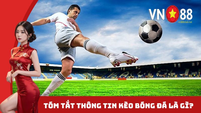 Tổng quan thông tin kèo bóng đá